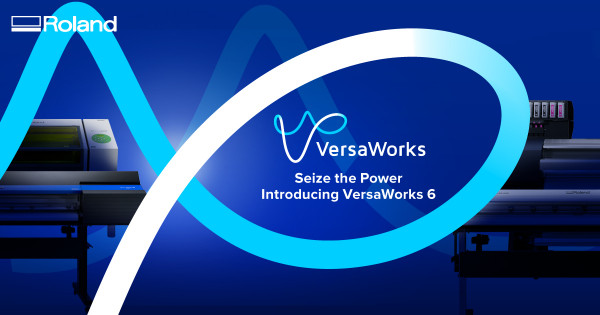 Roland DG presenta el nuevo software RIP VersaWorks 6 para conseguir  una máxima eficiencia y rendimiento
